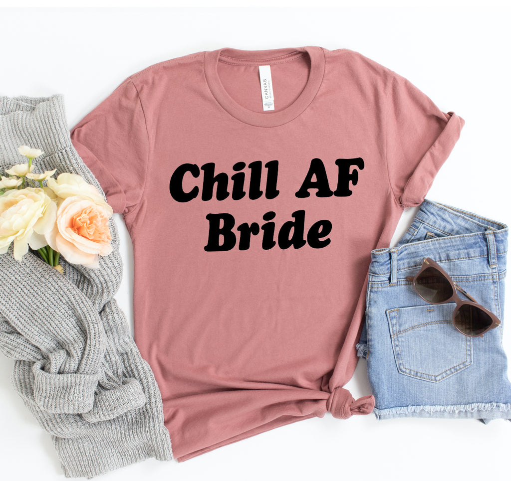 Chill Af Bride T-shirt